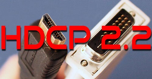 Tìm hiểu thuật ngữ HDCP 2:2 Tìm hiểu thuật ngữ HDCP 2:2